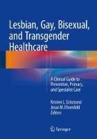 Eckstrand K L and Ehrenfeld, JM (2016) Lesbian, gay, bisexual, and transgender healthcare: A clinical guide to preventive, primary, and specialist care. Cham: Springer International Publishing.