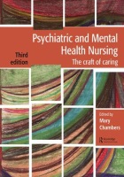 Chambers, M (2017) Psychiatric and mental health nursing: the craft of caring, Third edn, CRC Press, Boca Raton.