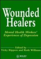 Rippere V (1985) Wounded healers: mental health workers' experiences of depression, Chichester: John Wiley & Sons.