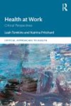 Pritchard K and Tomkins L (2019) Health at work: critical perspectives. Abingdon: Routledge.
