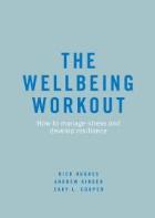 Hughes R, Kinder A and Cooper C L (2018) The wellbeing workout: how to manage stress and develop resilience. Cham: Palgrave Macmillan.