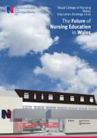 Royal College of Nursing Wales = Coleg Nyrsio Brenhinol Cymru (2016) The future of nursing education in Wales = Dyfodol Addysg Nyrsio yng Nghymru, Cardiff: RCN Wales.