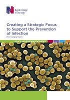 Royal College of Nursing (2017) Creating a strategic focus to support the prevention of infection: RCN statement, London: RCN.