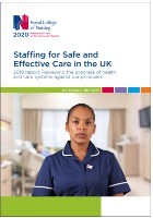Royal College of Nursing (2020) Staffing for Safe and Effective Care in the UK 2019 report: Reviewing the progress of health and care systems against our principles. London: RCN.