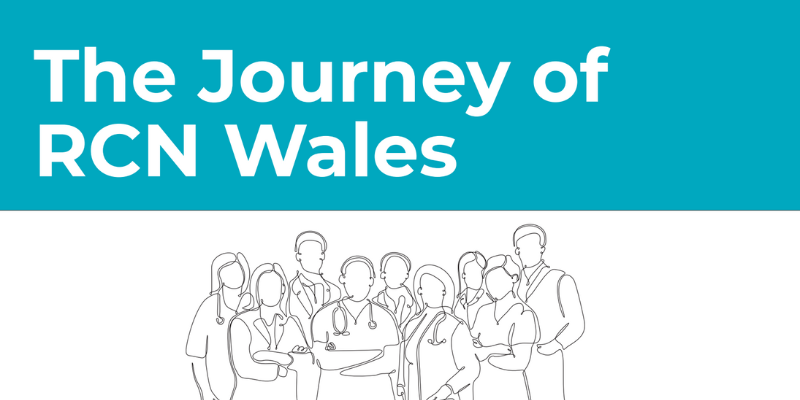Black and white illustration of a group of nurses, with a heading on blue background saying "The journey of RCN Wales"