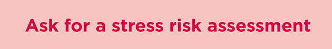 Ask for a stress risk assessment