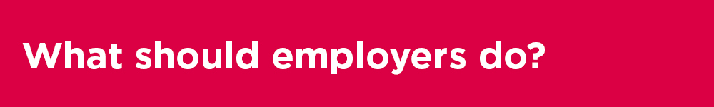 What should employers do?