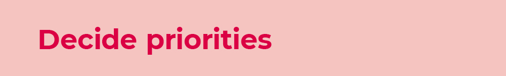 Decide priorities