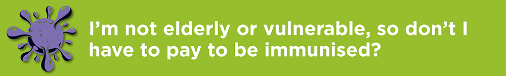 I'm not elderly or vulnerable, so do I need to pay for the vaccine?