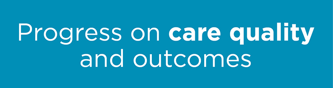 Progress on care quality and outcomes