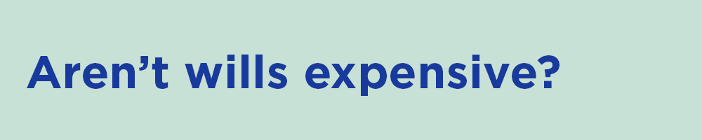 Aren't wills expensive