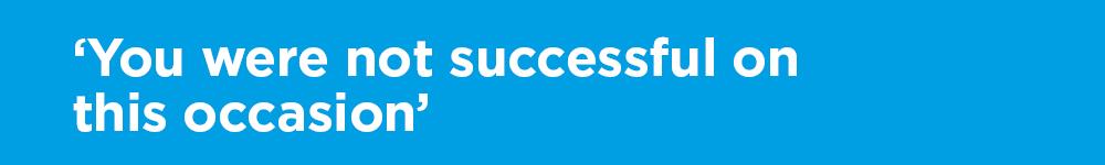 ‘You were not successful on this occasion’ text