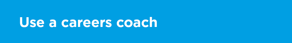 Use a careers coach